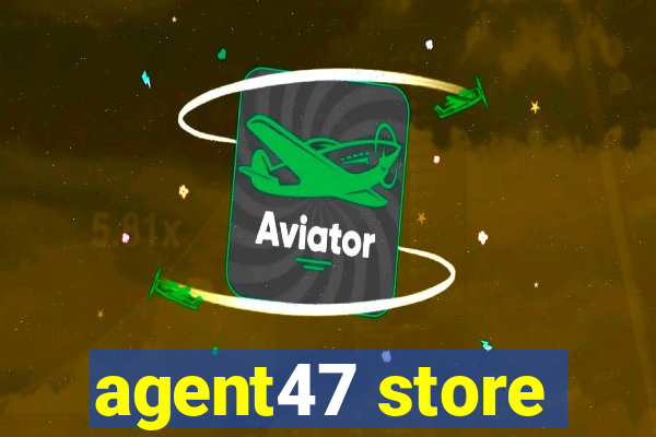 agent47 store