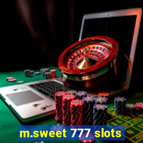 m.sweet 777 slots