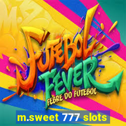 m.sweet 777 slots