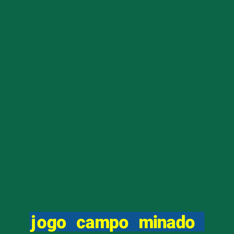 jogo campo minado ganhar dinheiro