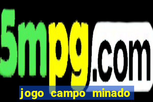 jogo campo minado ganhar dinheiro