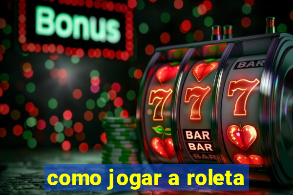 como jogar a roleta