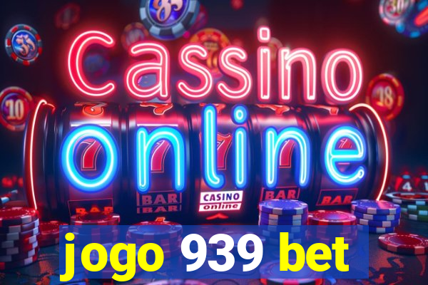 jogo 939 bet