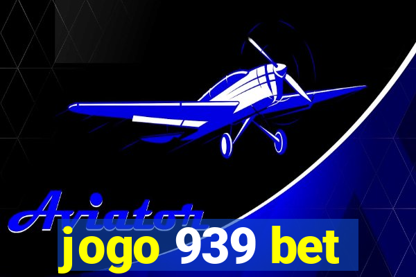 jogo 939 bet