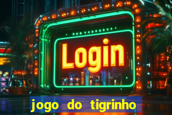 jogo do tigrinho de r$ 1