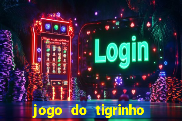 jogo do tigrinho de r$ 1