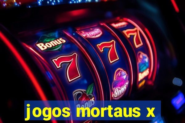 jogos mortaus x