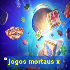 jogos mortaus x