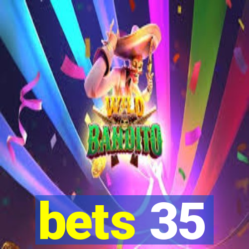 bets 35