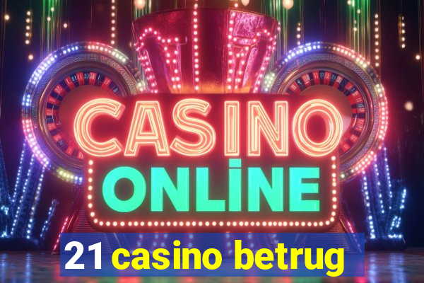 21 casino betrug