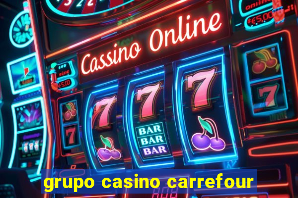 grupo casino carrefour