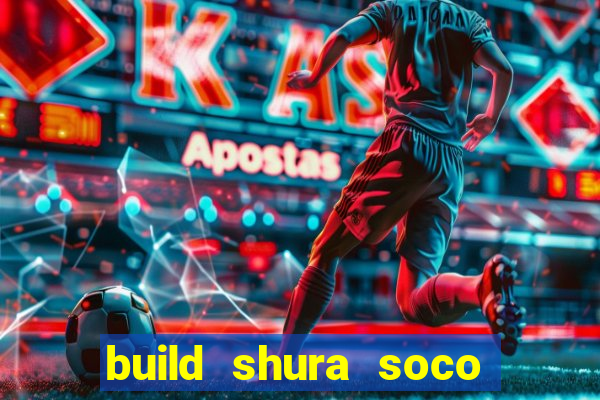 build shura soco furac o