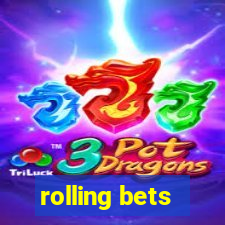 rolling bets