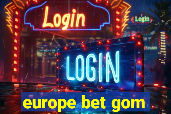 europe bet gom