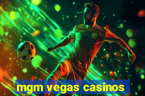 mgm vegas casinos