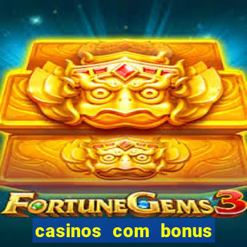 casinos com bonus de cadastro sem deposito