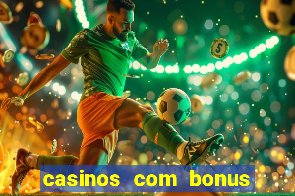 casinos com bonus de cadastro sem deposito