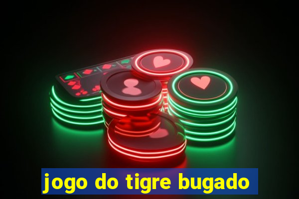 jogo do tigre bugado