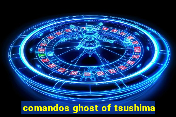 comandos ghost of tsushima