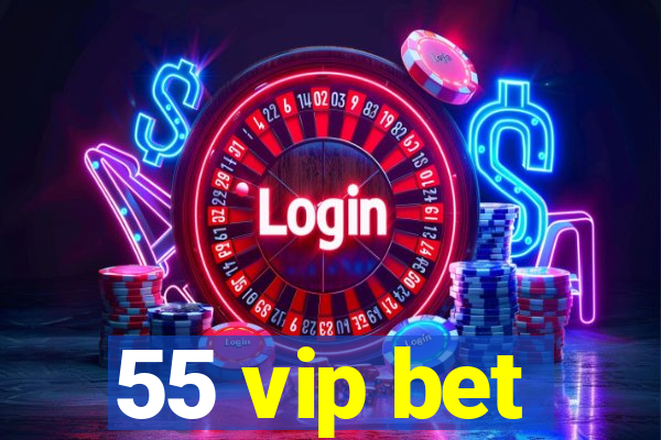 55 vip bet