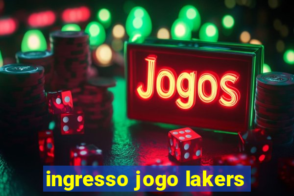 ingresso jogo lakers