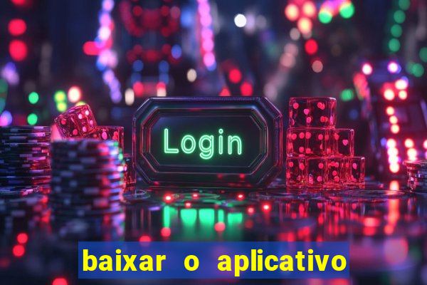 baixar o aplicativo da esporte bet