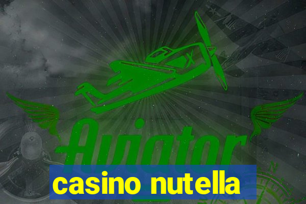 casino nutella