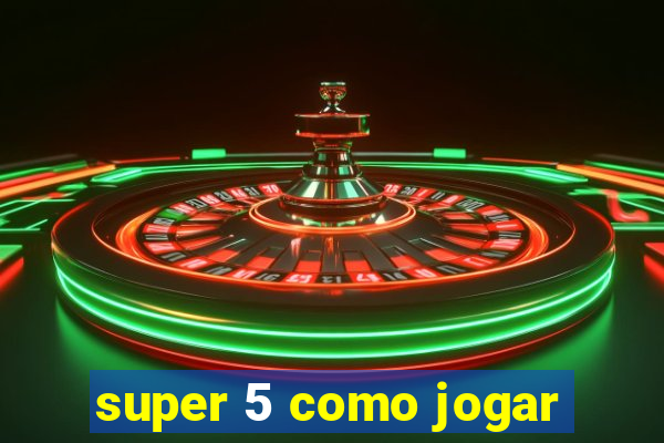 super 5 como jogar