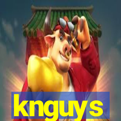 knguys