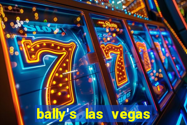 bally's las vegas hotel and casino