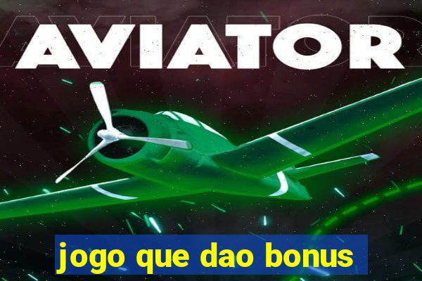 jogo que dao bonus