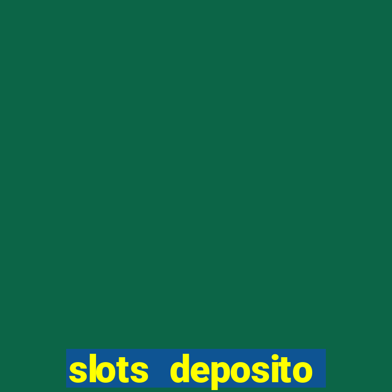 slots deposito minimo 1 real