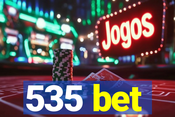 535 bet