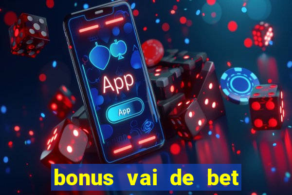 bonus vai de bet como usar