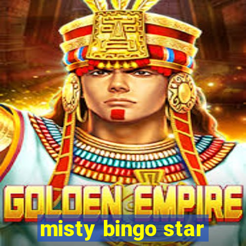 misty bingo star