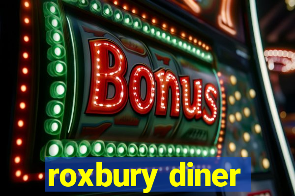 roxbury diner