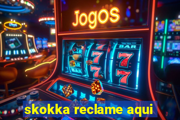 skokka reclame aqui