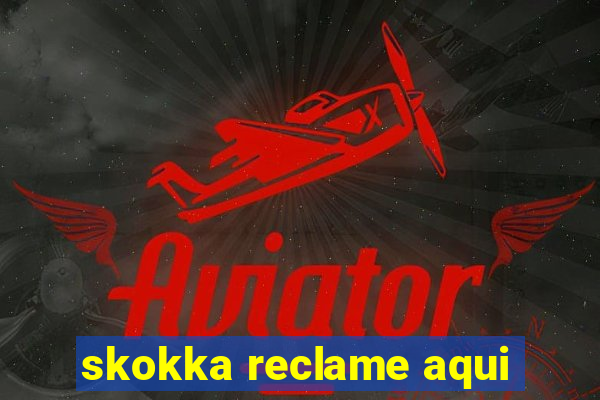 skokka reclame aqui