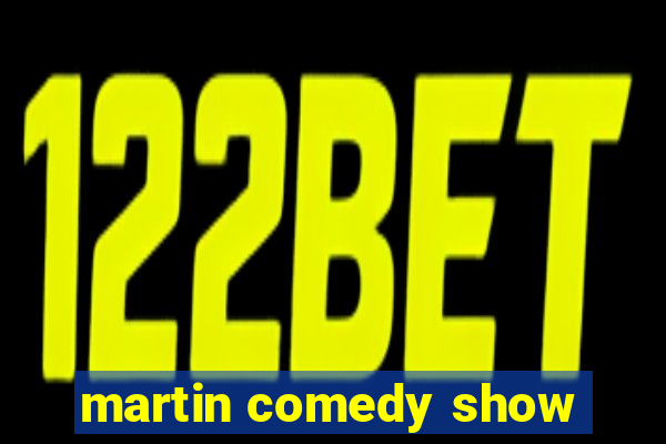 martin comedy show