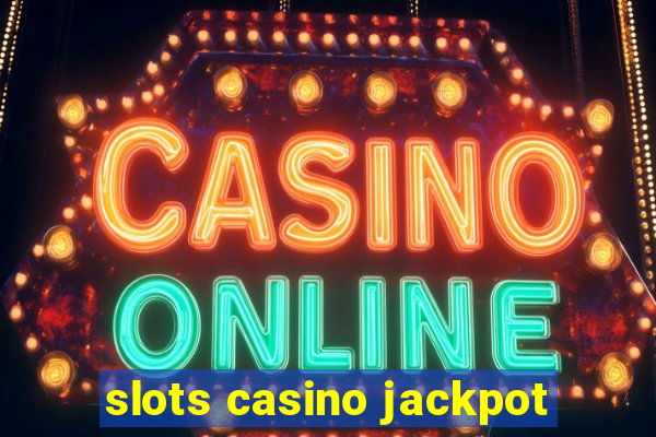 slots casino jackpot