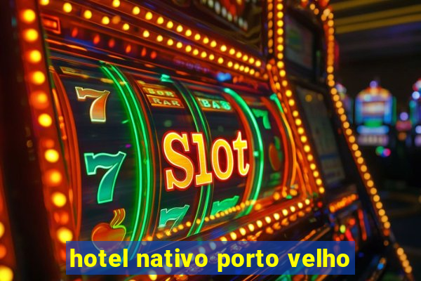 hotel nativo porto velho