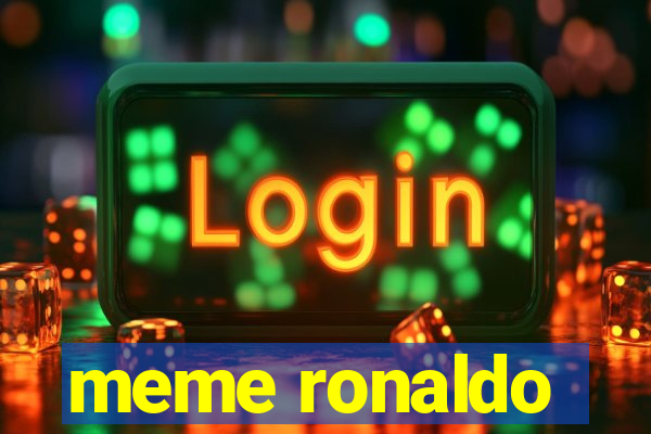 meme ronaldo