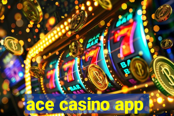 ace casino app