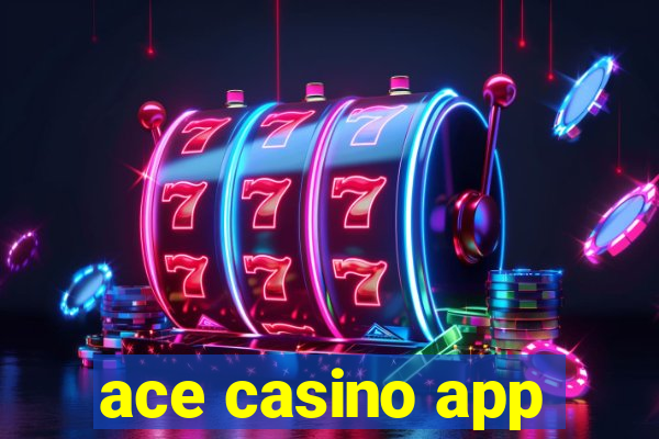 ace casino app