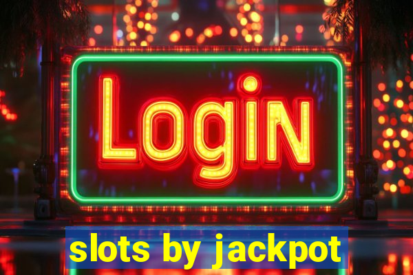 slots by jackpot