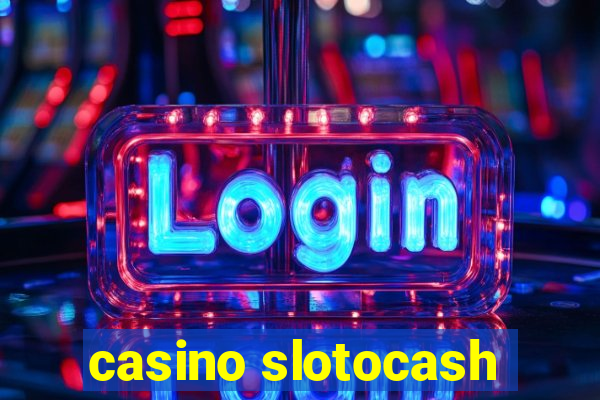 casino slotocash