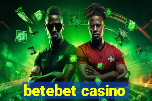 betebet casino