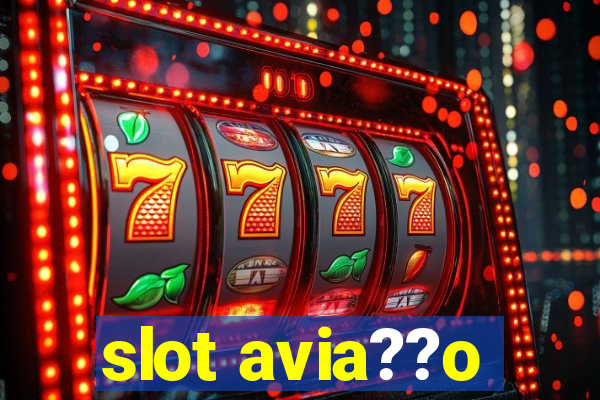 slot avia??o