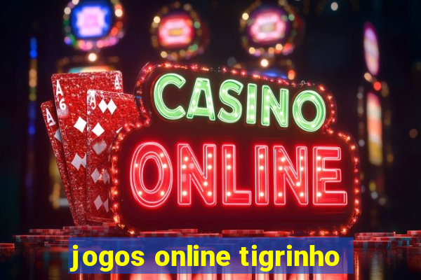 jogos online tigrinho