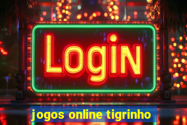 jogos online tigrinho